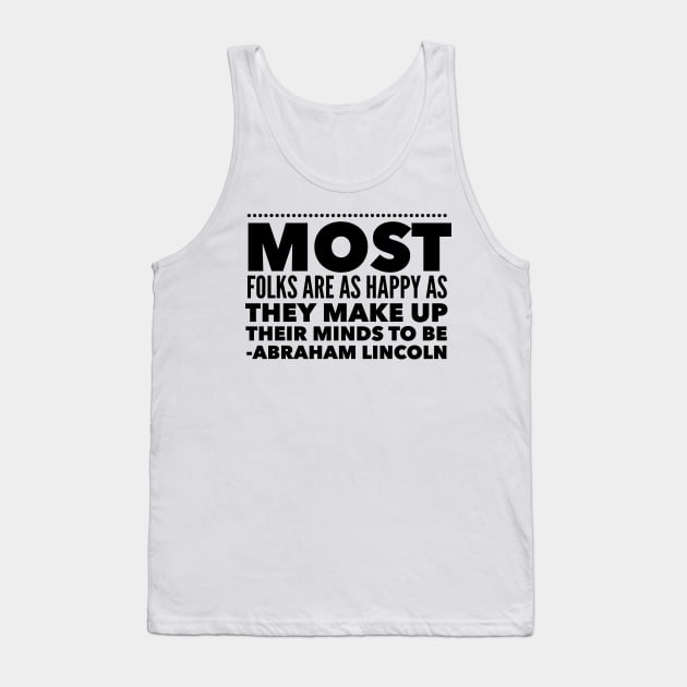 Most Folks Are As Happy As They Make Up Their Minds To Be Tank Top by Jande Summer